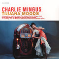 Charlie Mingus* - Tijuana Moods